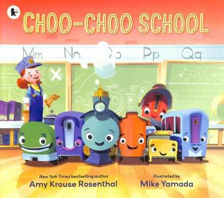 Choo-Choo School: All Aboard for the First Day ... 1406394491 Book Cover