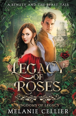 Legacy of Roses: A Beauty and the Beast Tale 1923218131 Book Cover