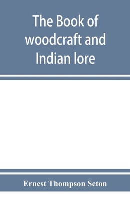 The book of woodcraft and Indian lore 9353951593 Book Cover