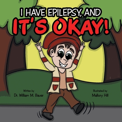 It's Okay!: I Have Epilepsy, And 1664243429 Book Cover