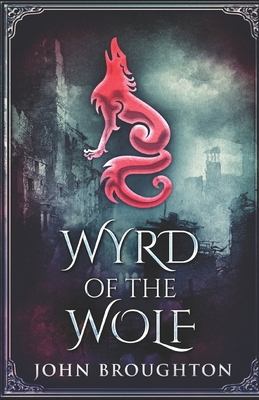 Wyrd Of The Wolf: The Unification Of Saxon Sout... B086Y3M4SF Book Cover