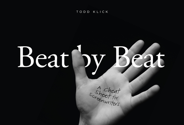 Beat by Beat: A Cheat Sheet for Screenwriters 1615932461 Book Cover