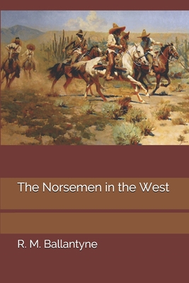 The Norsemen in the West 1699650497 Book Cover