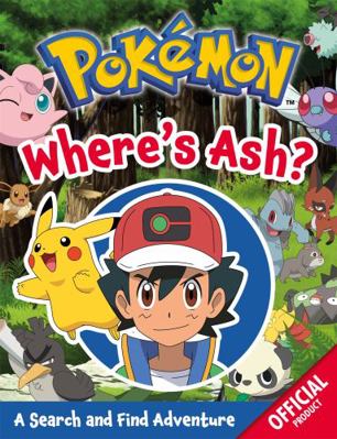 Pokémon: Where's Ash?: A Search and Find Adventure 1408363895 Book Cover