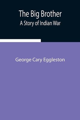The Big Brother: A Story Of Indian War 9354941060 Book Cover