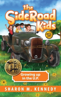 The SideRoad Kids - Book 1: Growing Up in the U.P. 1615996044 Book Cover