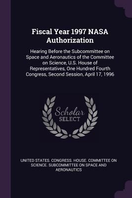 Fiscal Year 1997 NASA Authorization: Hearing Be... 137902174X Book Cover