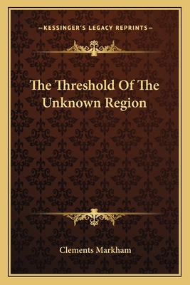 The Threshold Of The Unknown Region 1162748516 Book Cover