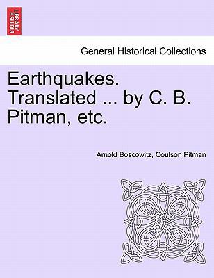Earthquakes. Translated ... by C. B. Pitman, Etc. 1241524475 Book Cover