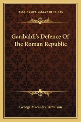 Garibaldi's Defence Of The Roman Republic 116327092X Book Cover