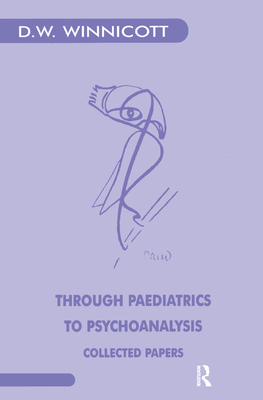 Through Paediatrics to Psychoanalysis: Collecte... 0367329255 Book Cover