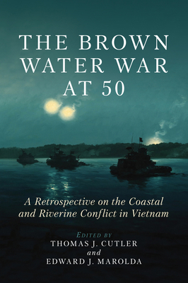 The Brown Water War at 50: A Retrospective on t... 155750783X Book Cover