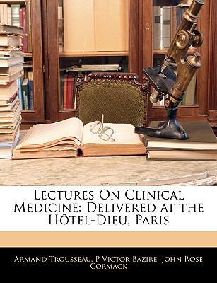 Lectures on Clinical Medicine: Delivered at the... 1145843468 Book Cover