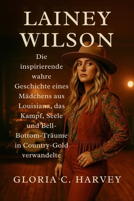 Lainey Wilson: Die inspirierende wahre Geschich... [German] B0FXZZBV7B Book Cover