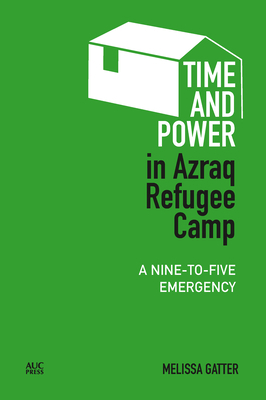 Time and Power in Azraq Refugee Camp: A Nine-To... 1617970972 Book Cover
