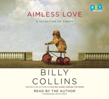 Aimless Love: A Selection of Poems 0385366418 Book Cover