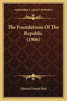 The Foundations Of The Republic (1906) 1165526204 Book Cover