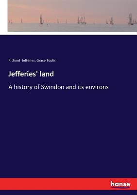 Jefferies' land: A history of Swindon and its e... 3337203566 Book Cover