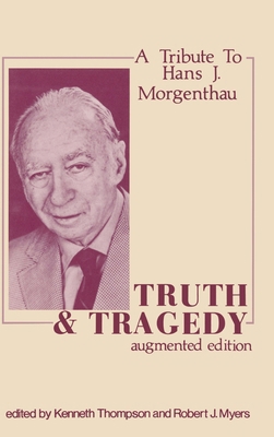 Truth and Tragedy: Tribute to Hans J. Morgenthau 1138539945 Book Cover
