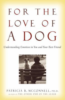 For the Love of a Dog: Understanding Emotion in... 0345477146 Book Cover
