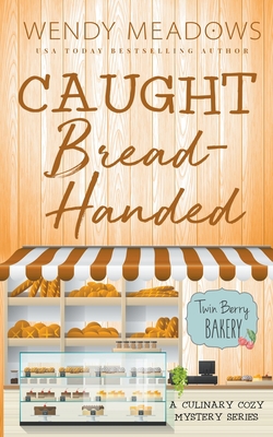 Caught Bread-Handed: A Culinary Cozy Mystery Se... B0BQ9P7FGL Book Cover