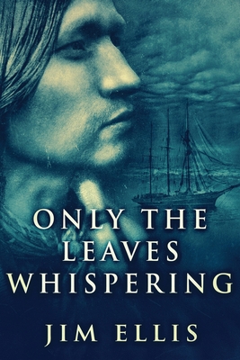 Only The Leaves Whispering [Large Print] 4867506400 Book Cover