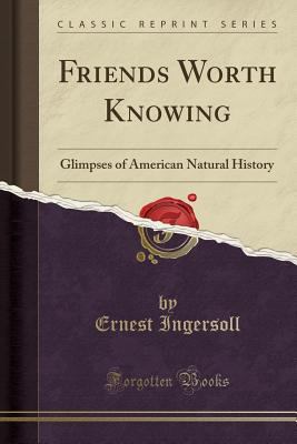 Friends Worth Knowing: Glimpses of American Nat... 1330619633 Book Cover