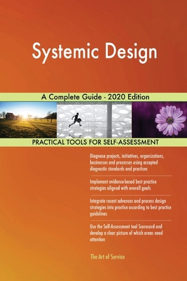 Systemic Design A Complete Guide - 2020 Edition 0655916954 Book Cover