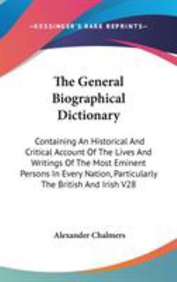 The General Biographical Dictionary: Containing... 0548095612 Book Cover