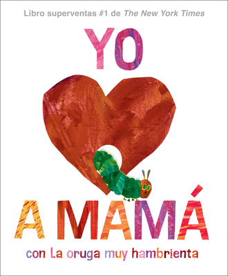 Yo Amo a Mamá, Con La Oruga Muy Hambrienta (I L... [Spanish] 0593888146 Book Cover