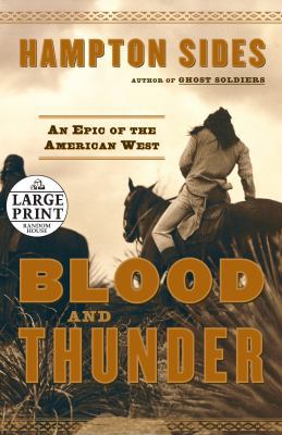 Blood and Thunder: An Epic of the American West [Large Print] 0739326724 Book Cover