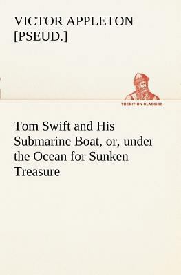 Tom Swift and His Submarine Boat, or, under the... 3849168743 Book Cover