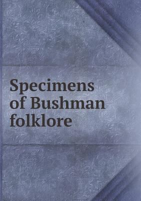 Specimens of Bushman Folklore 5518474873 Book Cover
