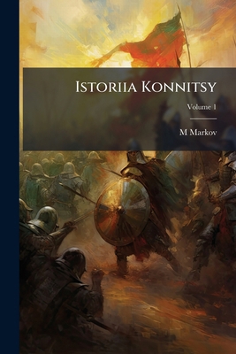 Istoriia Konnitsy; Volume 1 [Russian] 114796579X Book Cover