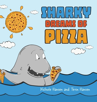 Sharky Dreams of Pizza 1647030501 Book Cover