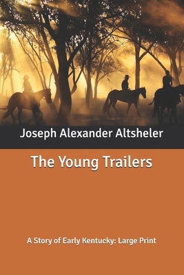 The Young Trailers: A Story of Early Kentucky: ... B0882LQZ7R Book Cover