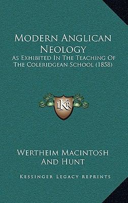 Modern Anglican Neology: As Exhibited In The Te... 1164844199 Book Cover