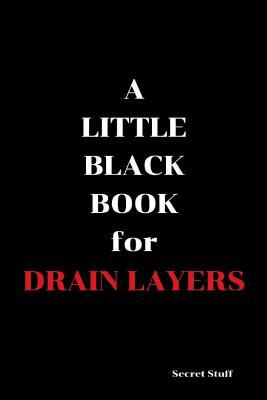 A Little Black Book: For Drain Layers 1096834448 Book Cover