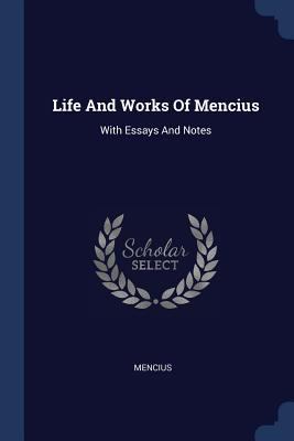Life And Works Of Mencius: With Essays And Notes 1377294218 Book Cover