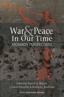 War and Peace in Our Time: Mormon Perspectives 1589580990 Book Cover