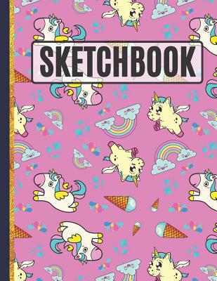 Sketchbook: Cute Unicorns, Rainbows and Ice Cre... 1095961896 Book Cover