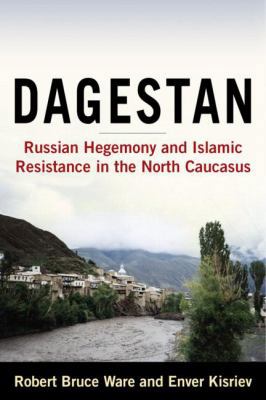 Dagestan: Russian Hegemony and Islamic Resistan... 0765620286 Book Cover