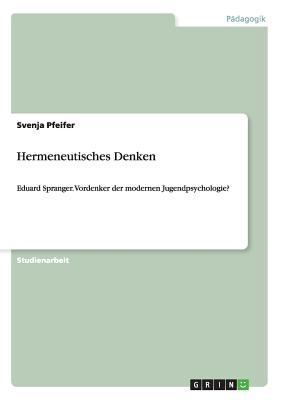 Hermeneutisches Denken: Eduard Spranger. Vorden... [German] 3656636249 Book Cover