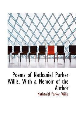 Poems of Nathaniel Parker Willis, with a Memoir... 1117567230 Book Cover