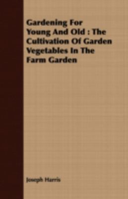 Gardening for Young and Old: The Cultivation of... 1409719561 Book Cover