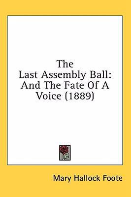 The Last Assembly Ball: And The Fate Of A Voice... 0548925232 Book Cover