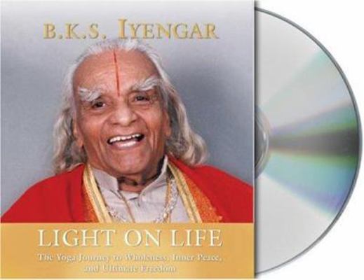 Light on Life: The Yoga Way to Wholeness, Inner... 1593977875 Book Cover