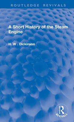 A Short History of the Steam Engine 1138390895 Book Cover