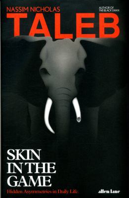 Skin in the Game: Hidden Asymmetries in Daily Life 0241247470 Book Cover