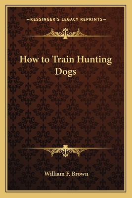 How to Train Hunting Dogs 1162763655 Book Cover